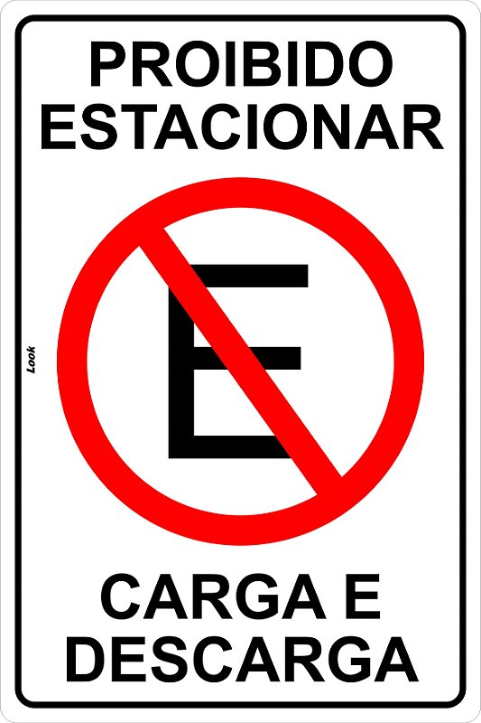 Placa de Sinalização Proibido Estacionar Carga e Descarga Look Placas