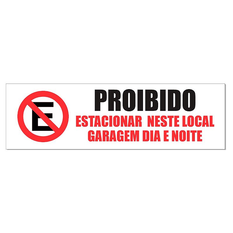 Placa Proibido Estacionar Neste Local Garagem Dia E Noite Iplacas Sinalização 