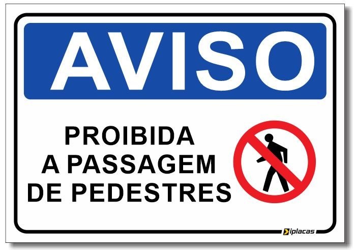 Placa Aviso Proibida A Passagem De Pedestres Iplacas Sinalização 7520