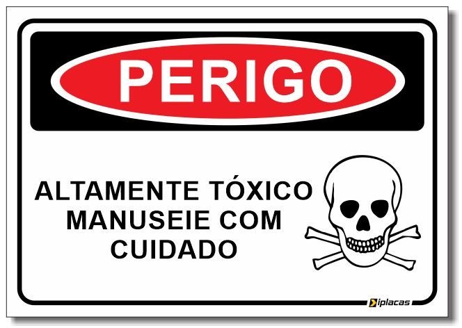 Perigo - Altamente Tóxico. Manuseie com Cuidado