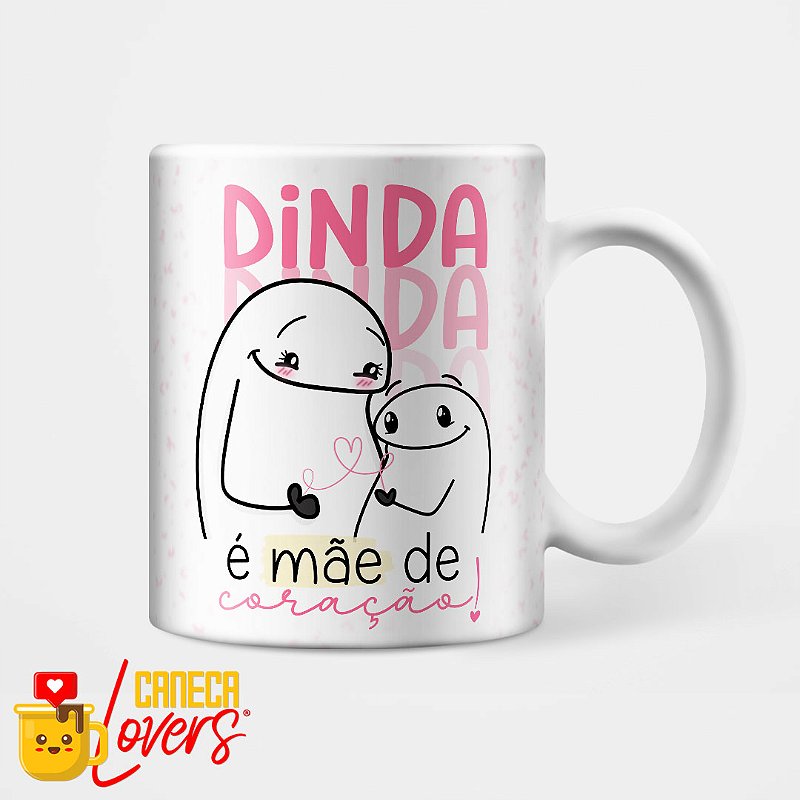Caneca Dia das Mães Flork 2023 - Dinda é mãe de coração - Caneca Lovers