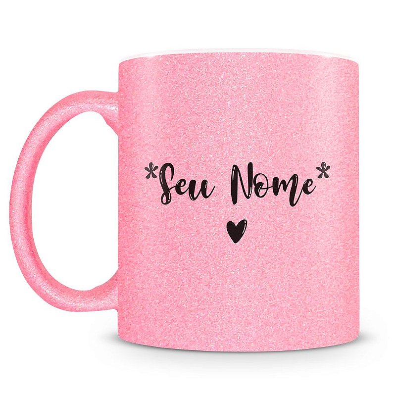 Caneca Personalizada Glitter Rosa Com Nome Caneca Personalizada Para Todas As Ocasi Es