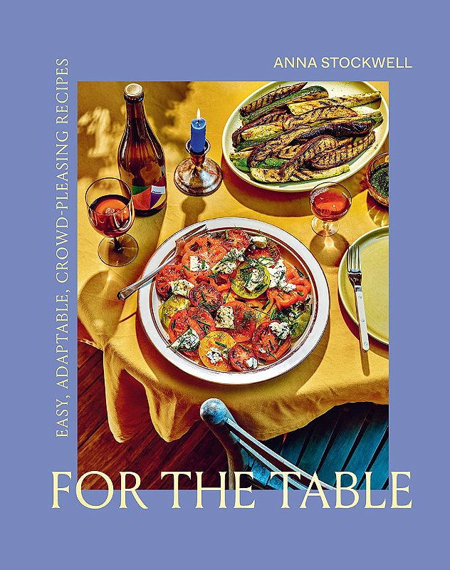 Livro - For The Table: Easy, Adaptable, Crowd-pleasing Recipes