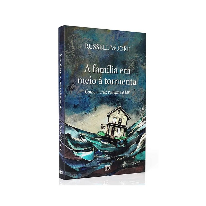 LIVRO A FAMÍLIA EM MEIO A TORMENTA - RUSSELL D. MOORE