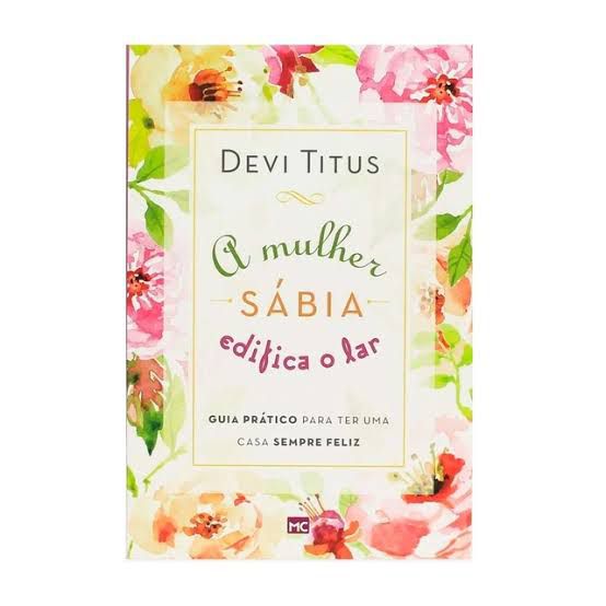 LIVRO A MULHER SÁBIA EDIFICA O LAR - DEVI TITUS