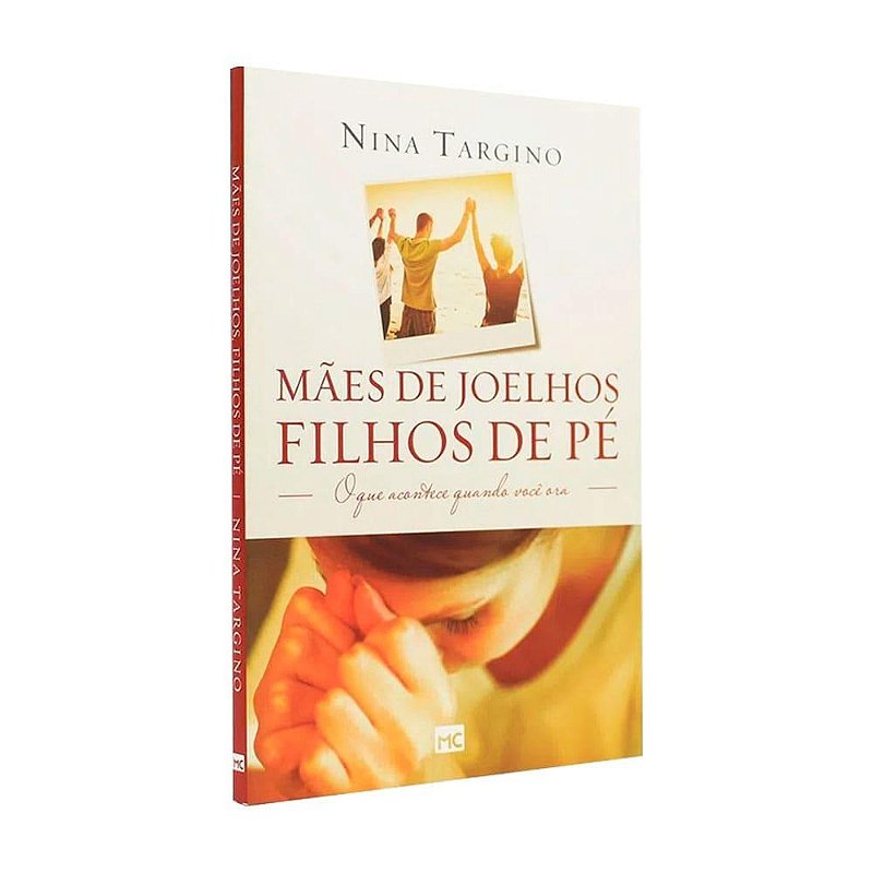 LIVRO MAES DE JOELHOS, FILHOS DE PÉ - NINA TARGINO