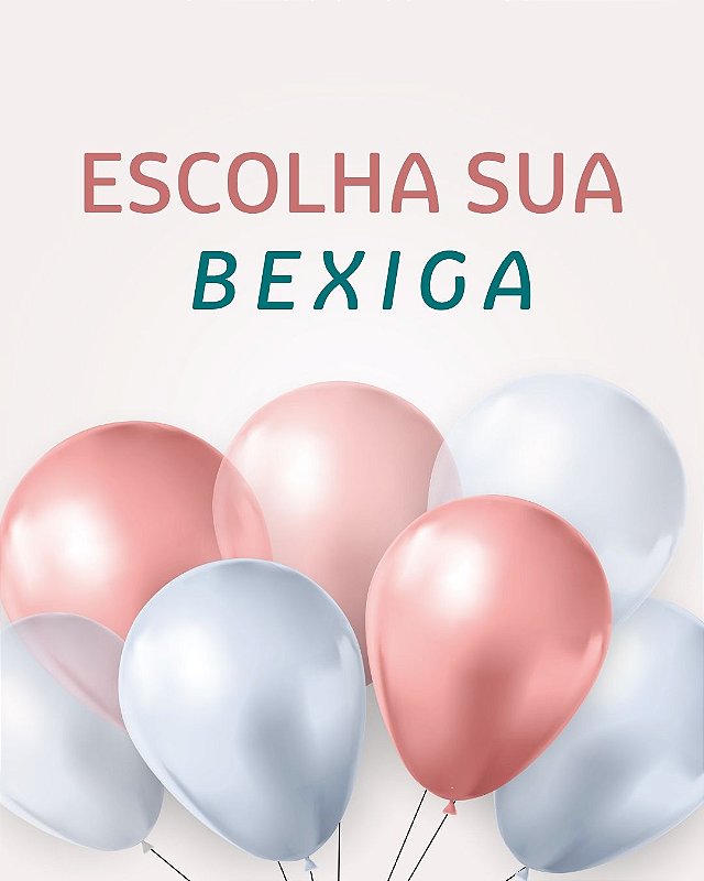Brinde Escolha Sua Bexiga