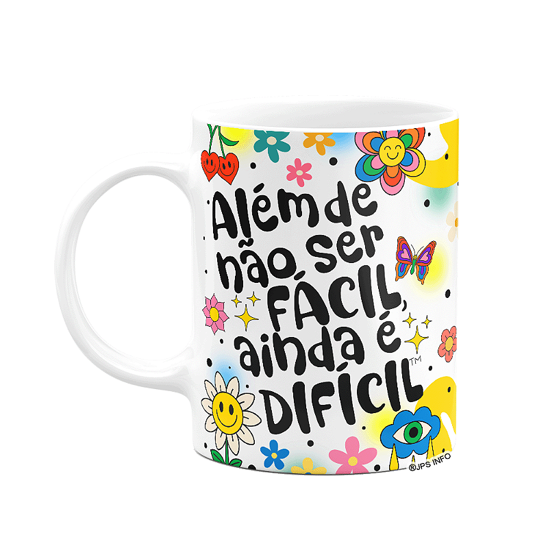 Caneca Divertida Vibes - Além de não ser fácil é difícil - JPS INFO
