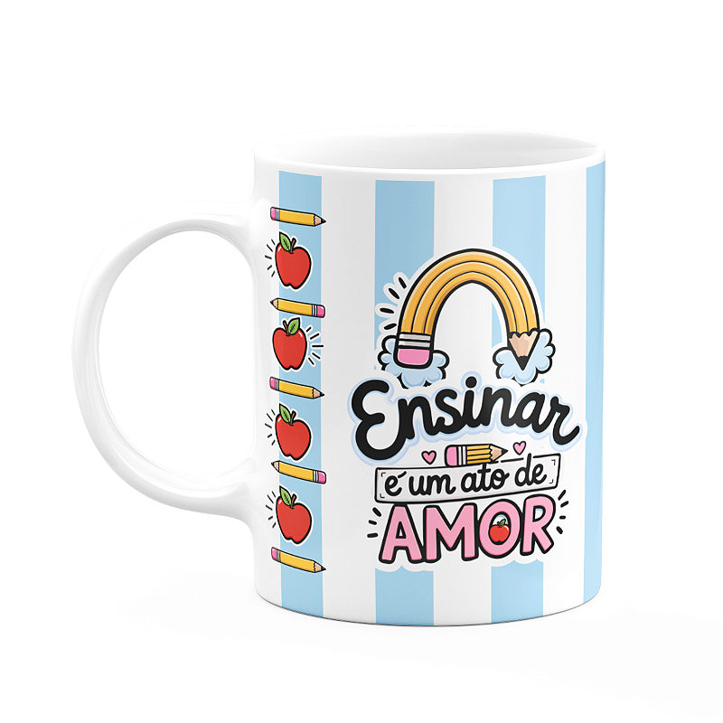 Caneca - Ensinar é um ato de amor - Orgulho de ser professor - JPS INFO
