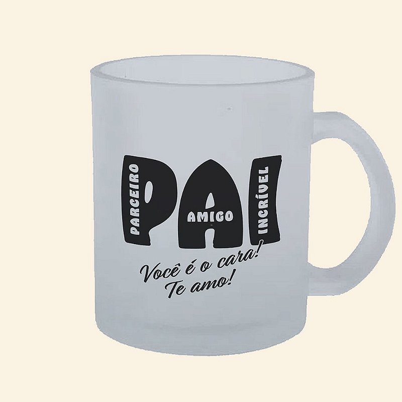 Caneca de Pai Personalizada | Caneca de Chopp Fosca | Pai Você é o Cara!