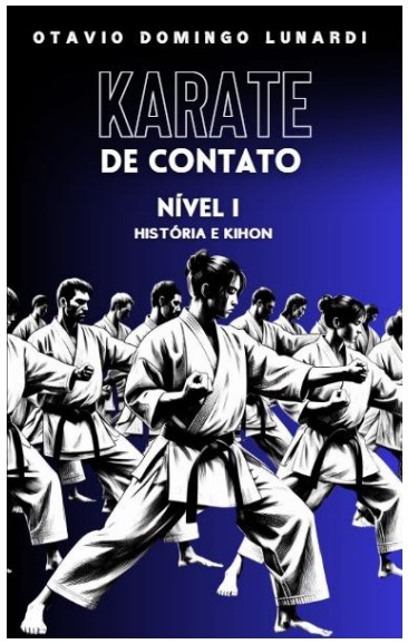 e-Book Karate de Contato Nível I - História e Kihon por Otavio Domingo Lunardi - em Português do Brasil