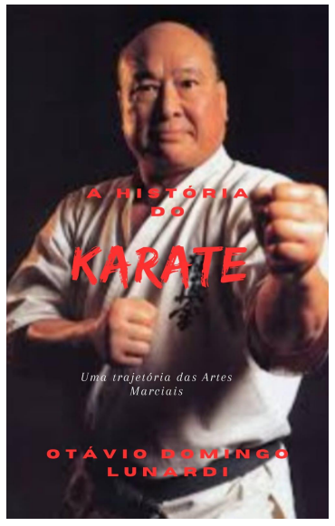 Livro (versão clássica impressa) História do Karate e uma trajetória das artes marciais por Otavio Domingo Lunardi