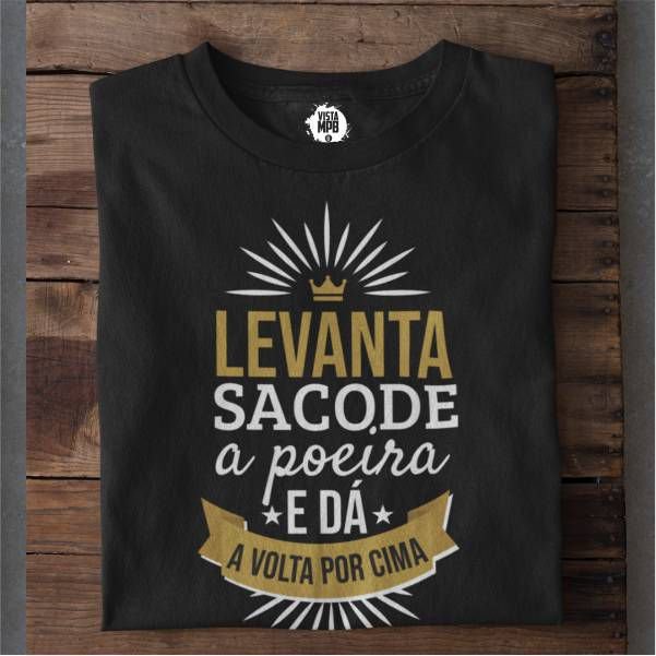 Levanta, sacode a poeira e dá a volta por cima!