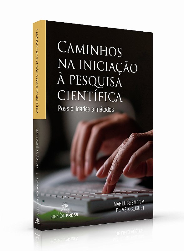 Caminhos na Iniciação à Pesquisa Científica - Possibilidades e Métodos