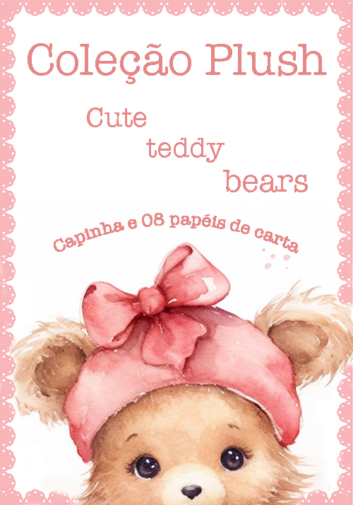 Coleção Plush Teddy Bears - capinha e 08 papéis de carta