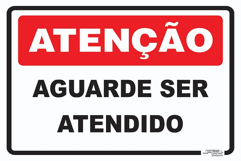 Placa Atenção Aguarde Ser Atendido - Afonso Sinalizações