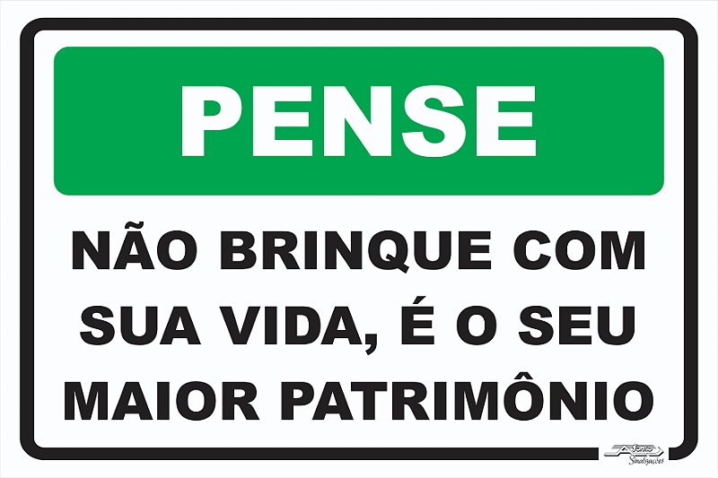 Placa Pense Não Brinque Com Sua Vida é O Seu Maior Patrimônio Afonso Adesivos 8745