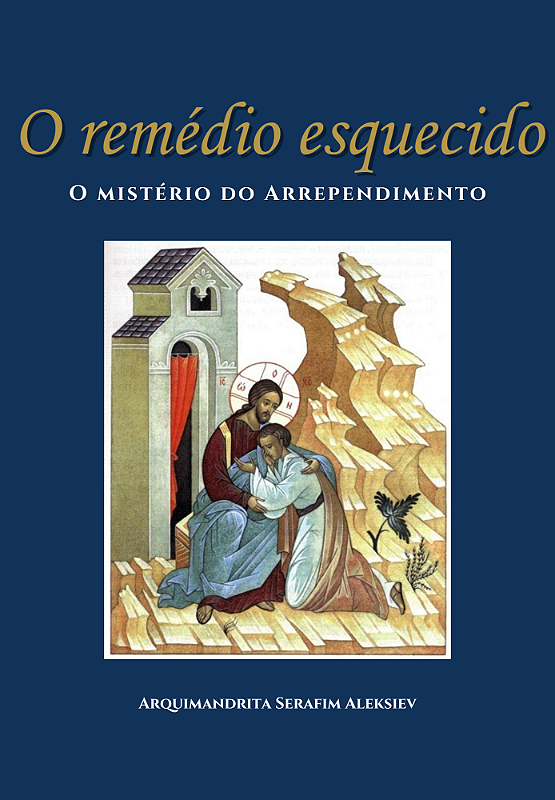 O remédio esquecido - Arquimandrita Serafim Aleksiev - Editora São