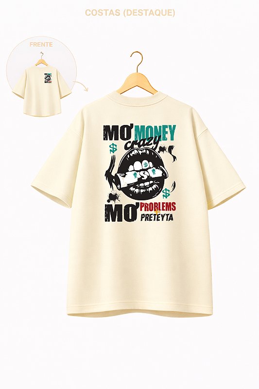 Camiseta Oversized Frente e Costas Mó Money, Mó Problems + Preteyta