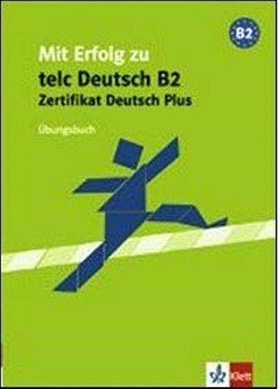 Mit Erfolg Zum Deutsch-test Für Den Beruf B2 Mit Erfolg Zum Zertifikat Deutsch B2 - Übungsbuch - Livraria