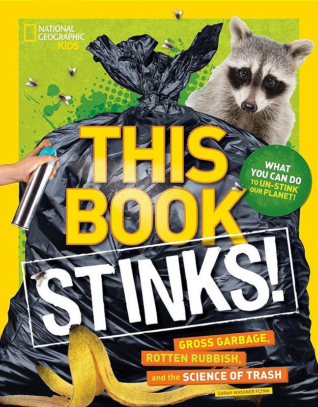 This Book Stinks! Gross Garbage, Rotten Rubbish, And The Science Of