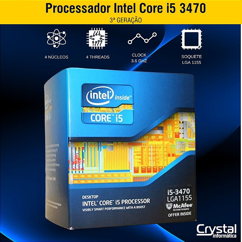 Processador Intel Core i5-3470 | 3.20 GHz (3.60 GHz Turbo) | 4 Processador Intel Core i5-3470 | 3.20 GHz (3.60 GHz Turbo) | 4