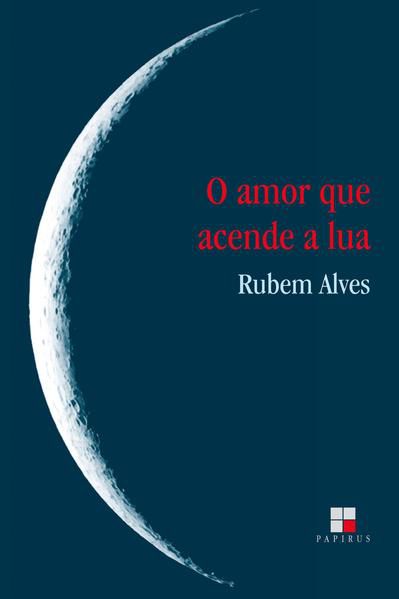O AMOR QUE ACENDE A LUA - Livros & Livros