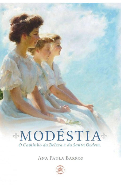 Modéstia: O Caminho da Beleza e da Santa Ordem - Editora Lisieux