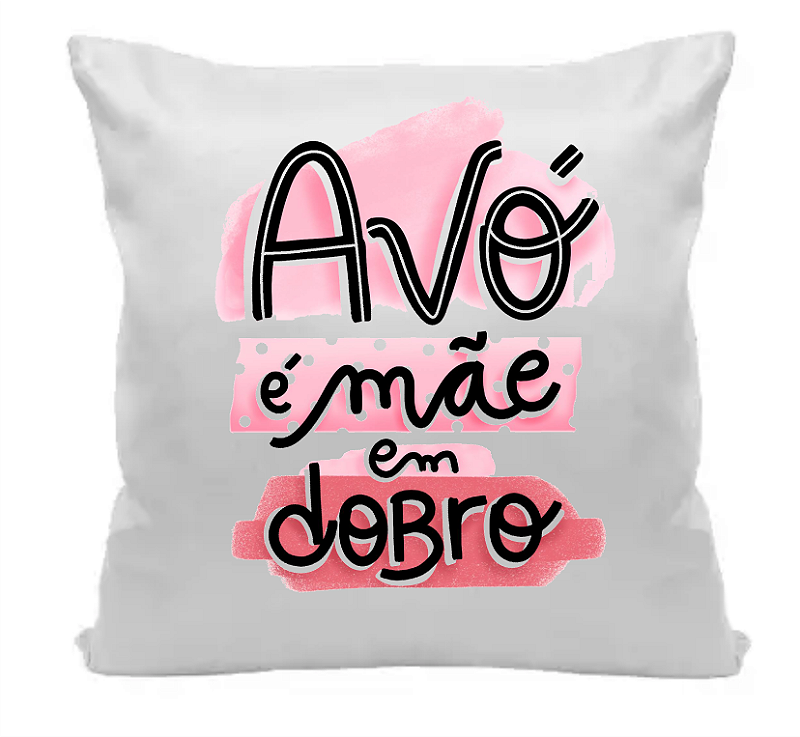 Almofada Presente Avó é Mãe em Dobro 35x35