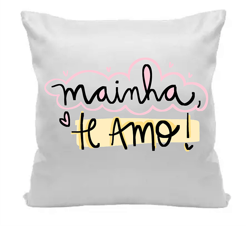 Almofada Presente Mainha Te Amo 35x35