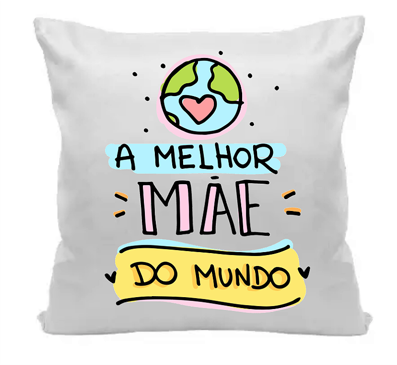 Almofada Presente Melhor Mãe do Mundo 35x35