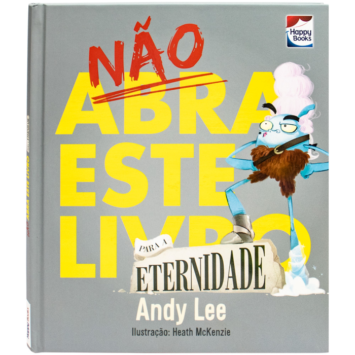 Não Abra Este Livro... Para a Eternidade - Happy Books