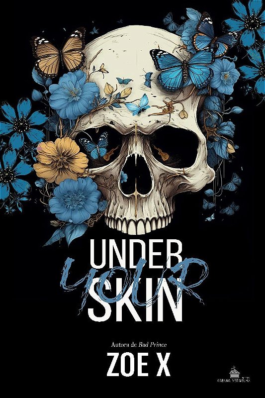 UNDER YOUR SKIN Zoe X EDITORA CABANA VERMELHA LTDA