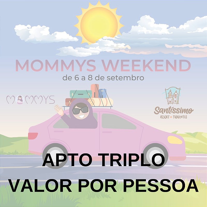 MOMMYS WEEKEND APTO TRIPLO - Santíssimo Resort em Tiradentes