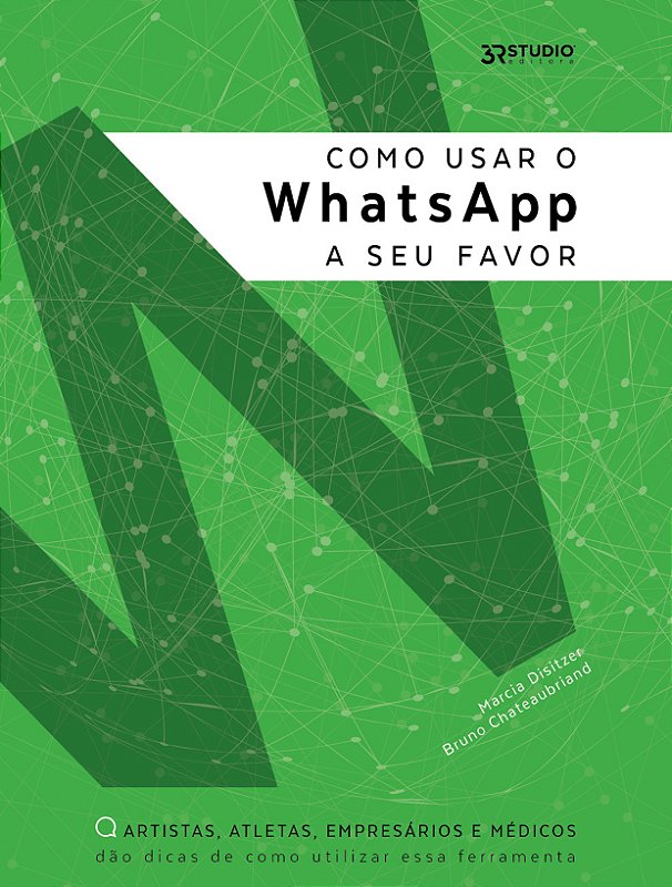 Como usar o WhatsApp a seu favor – Bruno Chateaubriand e Marcia Disitzer