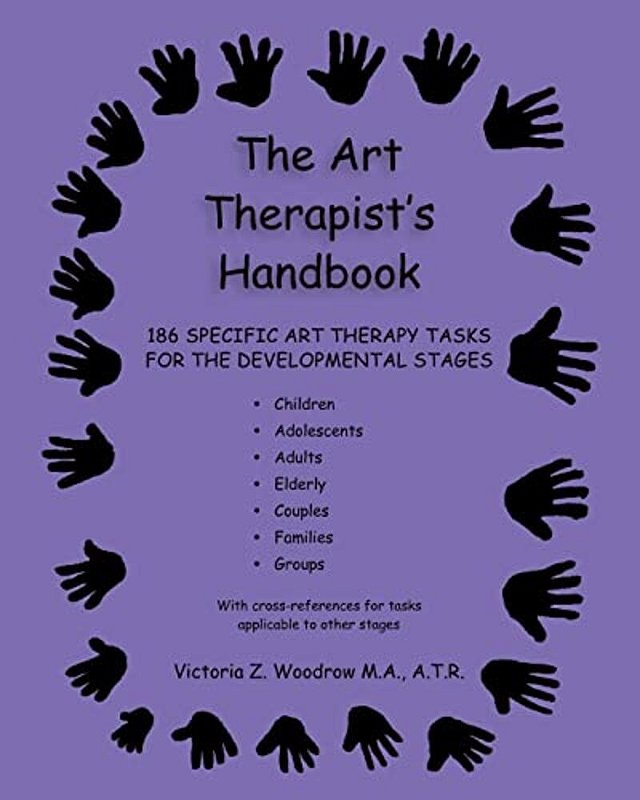 The Art Therapist's Handbook: 186 Specific Art Therapy Tasks For The ...