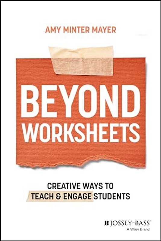 Beyond Text Activity Beyond Worksheets: Creative Ways To Teach And Engage Students-.. - Myre