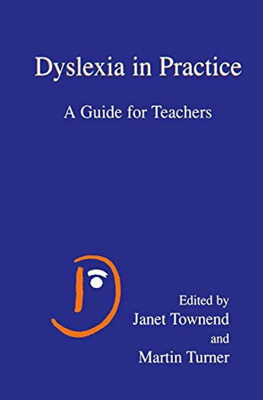 Dyslexia In Practice: A Guide For Teachers-.. - Myre