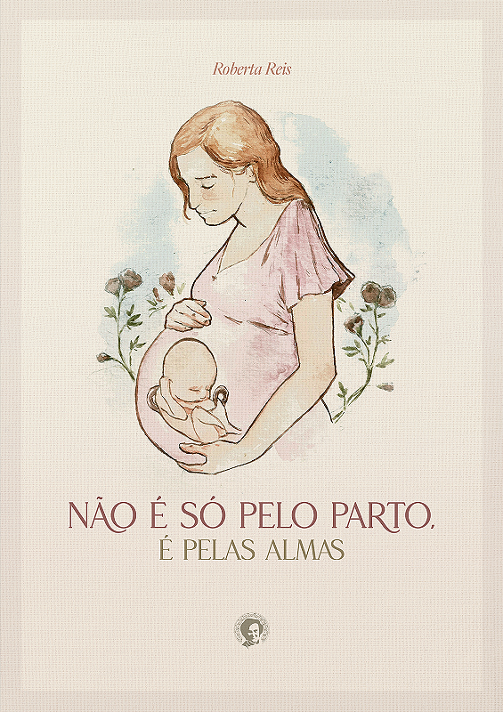 Não é só pelo parto, é pelas almas | Roberta Reis