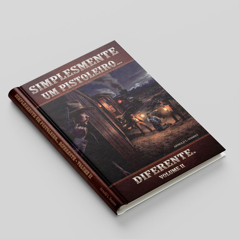 Simplesmente um Pistoleiro... Diferente Volume II