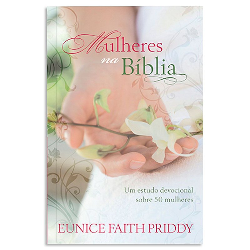 devocional Mulheres na Bíblia de Eunice Faith Priddy Livraria