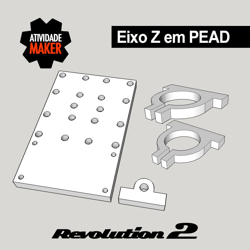 Kit Estrutura PEAD Eixo Z - Revolution 2 - Atividade Maker