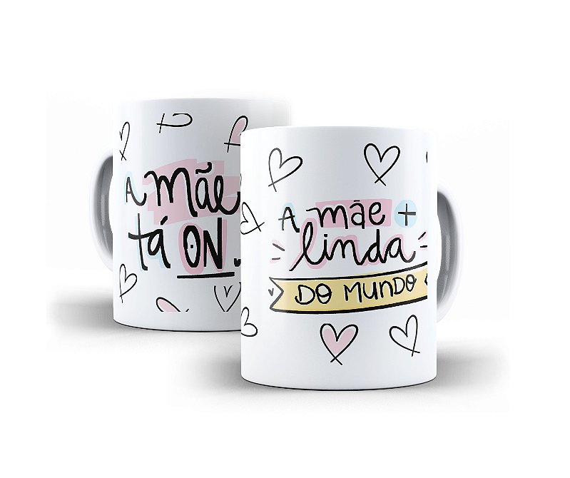 Caneca de Cerâmica - A Mãe Tá On - A Mãe + Linda Do Mundo