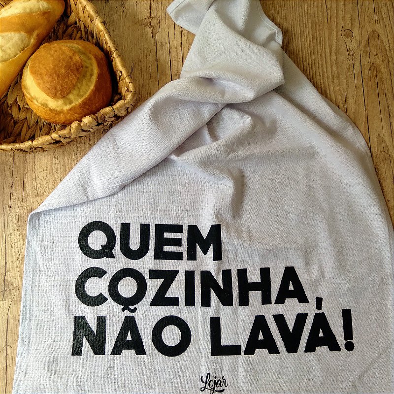 Pano de Prato - Quem Cozinha, Não Lava!