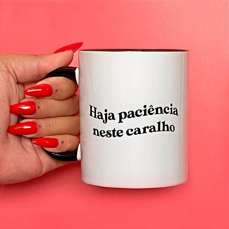 Caneca Haja Paciência Rosa - Andressa Herrera - Camisetas e acessórios  divertidos