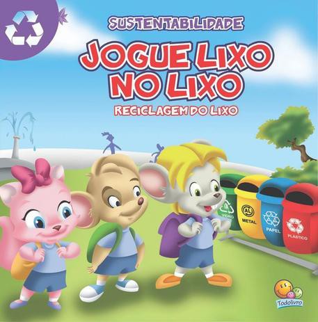 Sustentabilidade: Jogue Lixo No Lixo - Reciclagem no Lixo - Porto de ...
