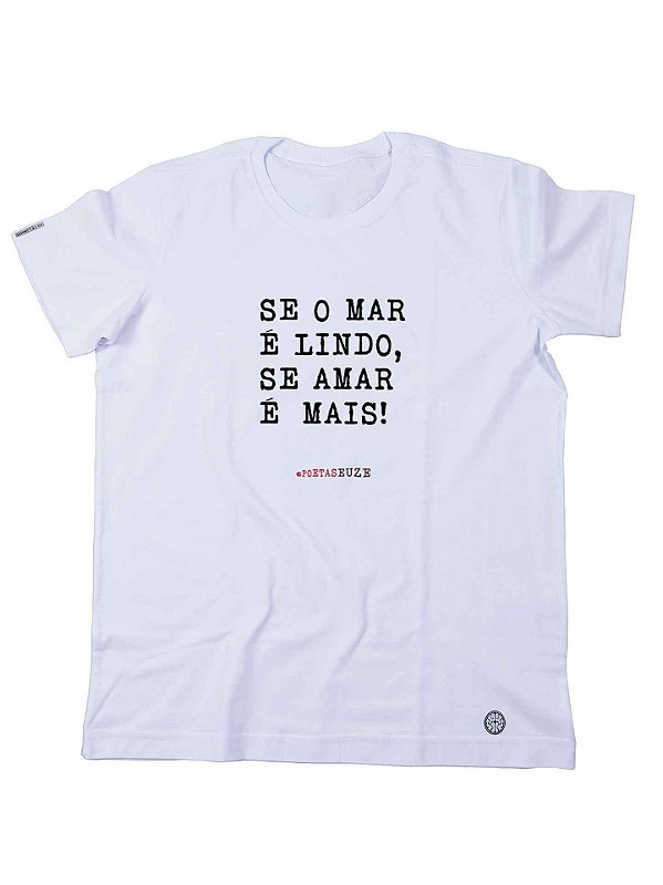 Camiseta Tradicional Se o mar é lindo by @poetaseuze