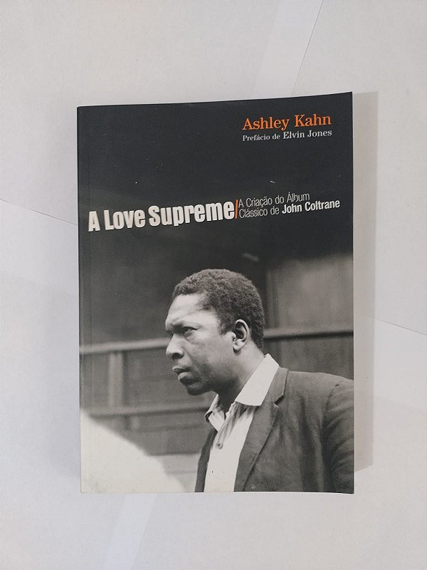 A Love Supreme: A Criação do Álbum Clássico de John Coltrane