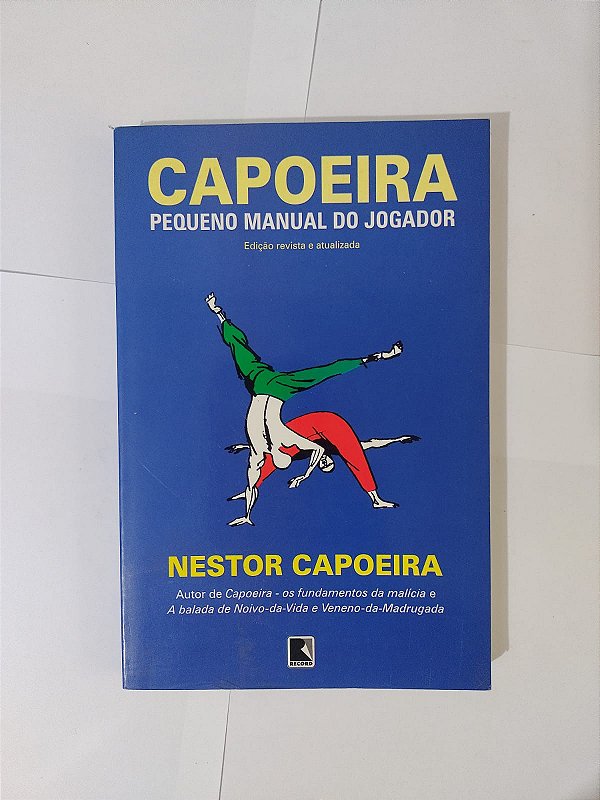 Capoeira Pequeno Manual do Jogador Nestor Capoeira Seboterapia