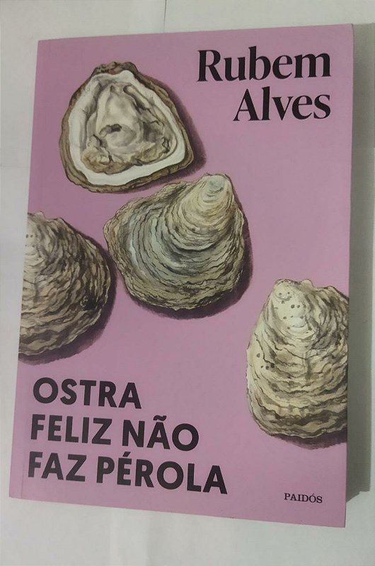 Ostra feliz não faz pérola - Rubem Alves - Seboterapia - Livros